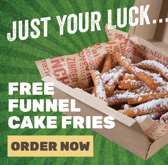 Just Your Luck ... FREE Funnel Cake Fries! Order Now!