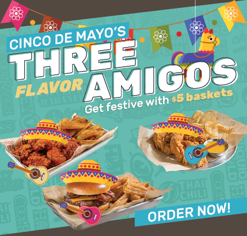 Cinco de Mayo's THREE FLAVOR AMIGOS! Get Festive with $5 BASKETS!