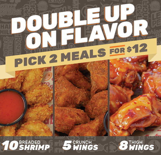 Double up on Flavor - Pick 2 Meals for $12